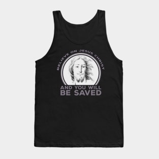 Believe on Jesus Christ and You Will Be Saved Tank Top